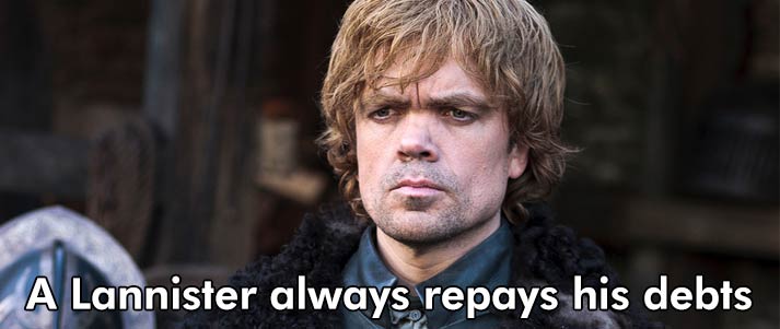 Game of Thrones Tyrion saying a Lannister always repays his debts