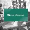 User Interviews