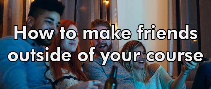 text how to make friends outside of your course written over people on sofa